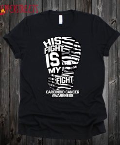 His Fight Is My Fight T Shirt