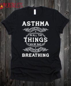 I Sucked At Breathing T Shirt