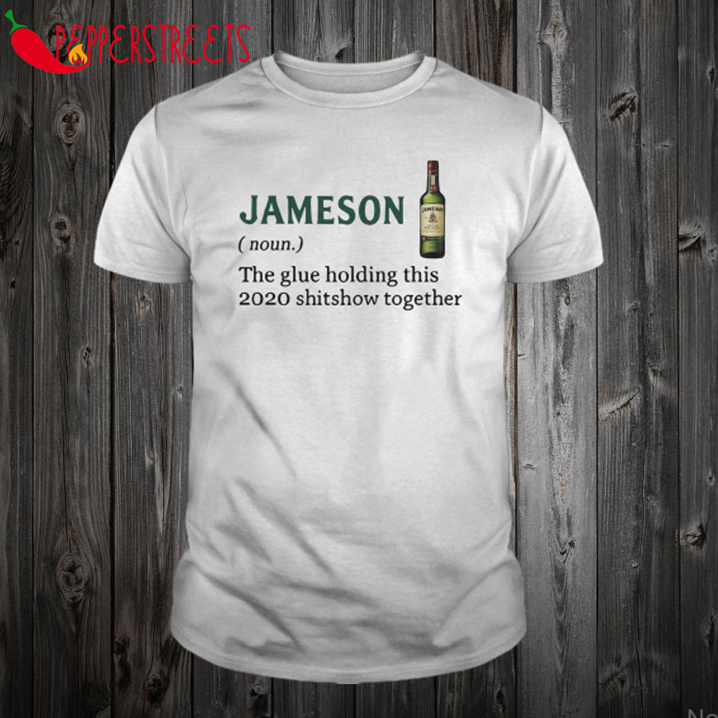 Jameson The Glue Holding This 2020 Shitshow Together T Shirt