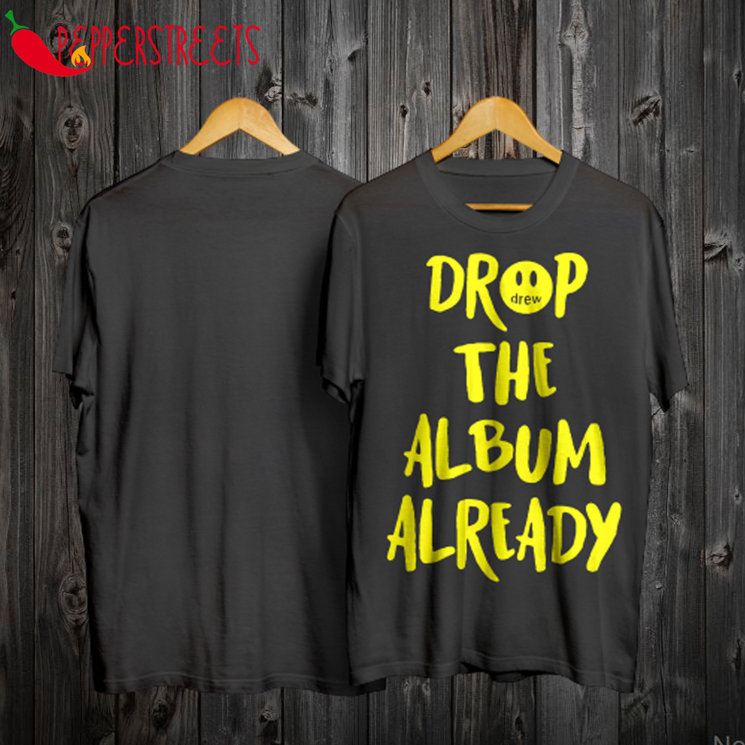 Justin Bieber Drew Drop The Album Already T Shirt