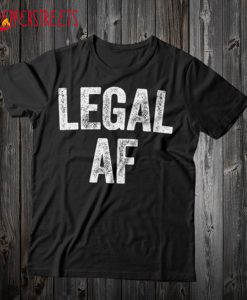 Legal AF T Shirt