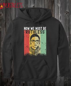 Must Now Be Ruthless Feminist Hoodie