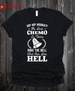 My Last Chemo T Shirt
