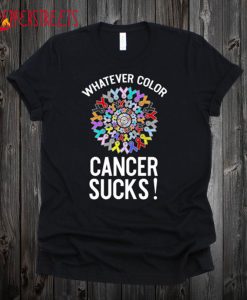 Whatever Color Cancer Sucks T Shirt