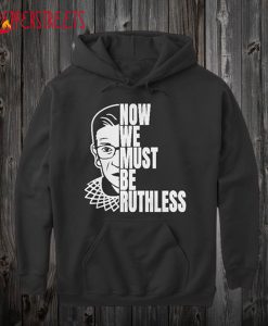 Womens Now We Must be Ruthless Hoodie