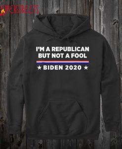 Im a Republican Not Fool Biden Hoodie