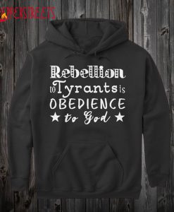 Rebellion To Tyrants Is Obedience Hoodie