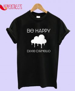 Be Happy Dixie Damelio T-Shirt