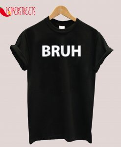 Bruh Funny Meme T-Shirt