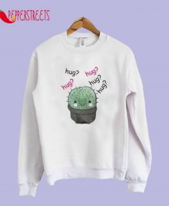 Cactus Hug Hug Hug Sweatshirt