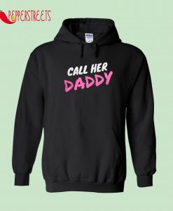 Call Her Daddy Hoodie