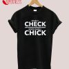 Chase A Check Never Chase A Chick T-Shirt