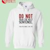 Do Not Read The Next Sentence Hoodie