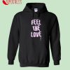 Feel The Love Hoodie