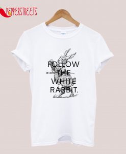 Follow the White Rabbit. T-Shirt