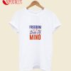 Freedom Is A State Of Mind T-Shirt