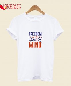 Freedom Is A State Of Mind T-Shirt