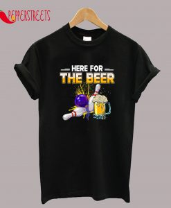 Funny Bowling Hobby Here For The Beer Drinking Novelty Gifts T-Shirt