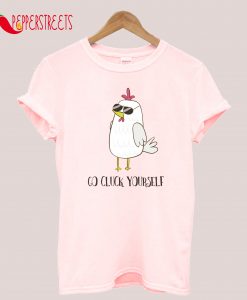 Go Cluck Yourself, Cool Funny Chicken T-Shirt