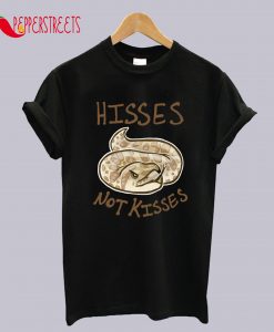 Hisses NOT Kisses T-Shirt