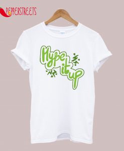 Hype It Up T-Shirt