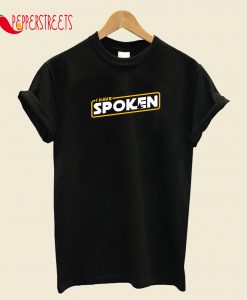 I Have Spoken T-Shirt