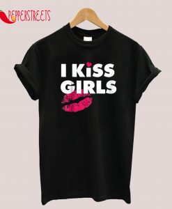 I Kiss Girl T-Shirt