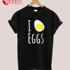 I Love Eggs T-Shirt