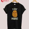 I Love Potatoes T-Shirt