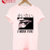 I Miss You II T-Shirt
