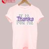 It Is For Me T-Shirt