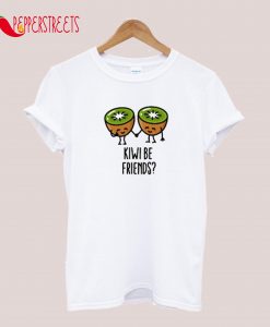 Kiwi Be Friends T-Shirt