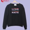 Love is Stronger Than Hate America Youth Sweatshirt