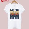 Retro Fishing Part Time Hooker T-Shirt