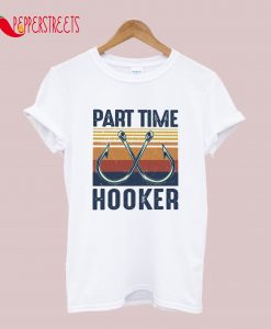 Retro Fishing Part Time Hooker T-Shirt