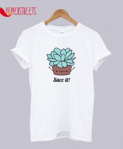 Succ it! T-Shirt