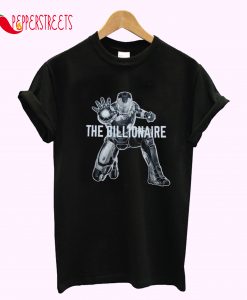 The Billionaire Iron Man T-Shirt