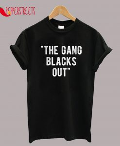 The Gang Blacks Out T-Shirt