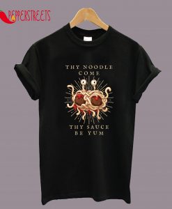 Thy Noodle Come T-Shirt