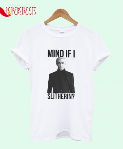 Tom Felton Mind If I Slytherin T-Shirt