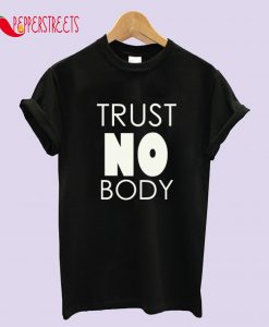 Trust Nobody T-Shirt