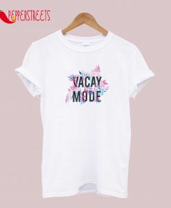 Vacay Mode T-Shirt