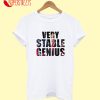 Very Stable Genius T-Shirt