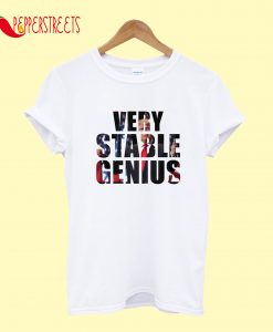 Very Stable Genius T-Shirt