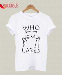 Who Cares Cat T-Shirt
