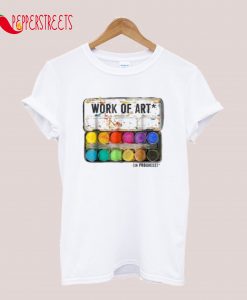 Work Of Art T-Shirt