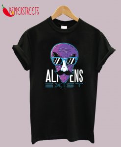 Alien Saying Aliens Exist Gift T-Shirt