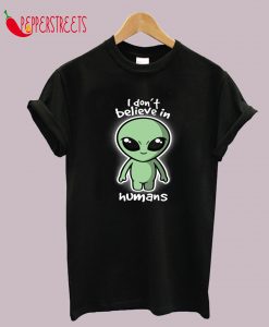 Aliens Don't Believe T-Shirt