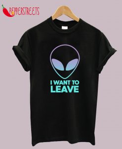 Area 51 Alien I want to leave T-Shirt