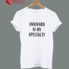 Awkward Is My Specialty Printing T-Shirt